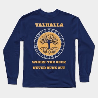 Valhalla where the beer never runs out Long Sleeve T-Shirt